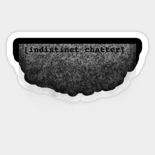 Indistinct Chatter Sticker